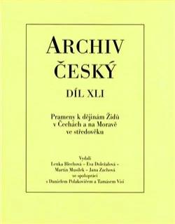 Archiv český XLI- Prameny k dějinám Židů v Čechách a na Moravě ve středověku Od počátků do roku 1347