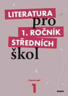 Literatura pro 1. ročník středních škol Pracovní sešit